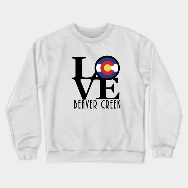 LOVE Beaver Creek Crewneck Sweatshirt by HomeBornLoveColorado